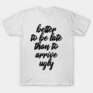 Better Be Late T-Shirt